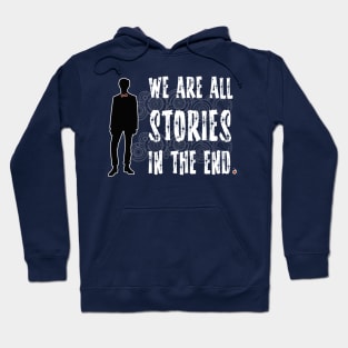 Doctor Who: We are all stories in the end Hoodie